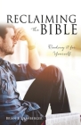 Reclaiming the Bible: Reading it for Yourself By Brian E. Ernsberger Cover Image