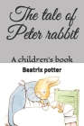 The tale of Peter rabbit: A children's book Cover Image