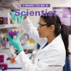I Want to Be a Scientist By Dan Liebman Cover Image