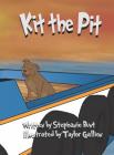 Kit the Pit: Short Vowel I Sound By Stephanie Marie Bunt, Taylor Gallion (Illustrator) Cover Image
