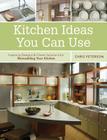 Kitchen Ideas You Can Use: Inspiring Designs & Clever Solutions for Remodeling Your Kitchen Cover Image