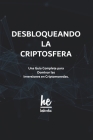 Desbloqueando la Criptosfera: Una Guía Completa para Dominar las Inversiones en Criptomonedas. By Hebooks Cover Image