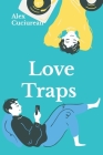 Love Traps By Alex Cuciurean Cover Image