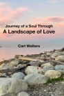 A Landscape of Love: Journey of a Soul Through Cover Image