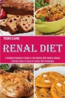 Renal Diet: A Complete Beginner's Guide to Live Healthy With Healthy Kidneys (Ultimate Guide to Equip Its Reader With Knowledge) Cover Image