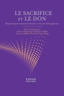 Le sacrifice et le don: Représentations dans la littérature et les arts francophones Cover Image
