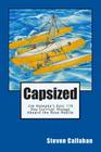 Capsized: Jim Nalepka's Epic 119 Day Survival Voyage Aboard the Rose-Noelle By Steven Callahan Cover Image