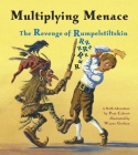 Multiplying Menace: The Revenge of Rumpelstiltskin (Charlesbridge Math Adventures) Cover Image
