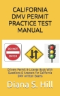 California DMV Permit Practice Test Manual: Drivers Permit & License Book With Questions & Answers for California DMV written Exams By Diana S. Hill Cover Image