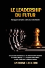 Le Leadership du Futur: Des Cultures Mondiales et de l'Innovation Numérique à la Santé Mentale et à la Vision Stratégique: Un Guide Complet po Cover Image