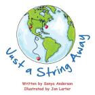 Just a String Away By Jon Larter (Illustrator), Sonya Anderson Cover Image