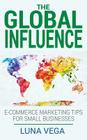 The Global Influence: E-commerce marketing tips for small businesses Cover Image
