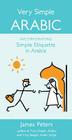 Very Simple Arabic: Incorporating Simple Etiquette in Arabia By James Peters Cover Image