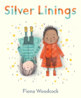 Silver Linings By Fiona Woodcock, Fiona Woodcock (Illustrator) Cover Image