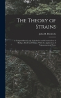 The Theory of Strains: A Compendium for the Calculation and Construction of Bridges, Roofs and Cranes, With the Application of Trigonometrica By John H. Diedrichs Cover Image