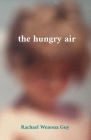 The hungry air By Rachael Wenona Guy Cover Image