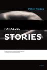 Parallel Stories: A Novel By Péter Nádas, Imre Goldstein (Translated by) Cover Image