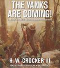 The Yanks Are Coming!: A Military History of the United States in World War I By H. W. Crocker III, Robertson Dean (Read by) Cover Image