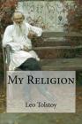 My Religion By Huntington Smith (Translator), Leo Tolstoy Cover Image