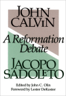 A Reformation Debate By John Calvin, Jacopo Sadoleto, John Olin (Editor) Cover Image