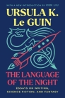 The Language of the Night: Essays on Writing, Science Fiction, and Fantasy By Ursula  K. Le Guin Cover Image