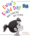 Evie's Field Day: More than One Way to Win By Claire Noland, Alicia Teba (Illustrator) Cover Image