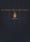 We Were Fire in the Night By Dsb Poetry Cover Image