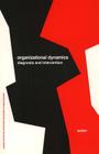 Organizational Dynamics: Diagnosis and Intervention (Prentice Hall Organizational Development Series) (Addison-Wesley Series on Organization Development) By John P. Kotter Cover Image