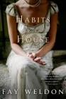 Habits of the House: A Novel By Fay Weldon Cover Image