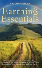 Earthing Essentials: A Comprehensive Guide on Grounding, Harnessing the Healing Power of Nature, and Deepening Your Connection with the Ear Cover Image
