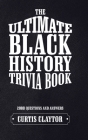 The Ultimate Black History Trivia Book By Curtis Claytor Cover Image