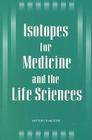 Isotopes for Medicine and the Life Sciences By Institute of Medicine, Committee on Biomedical Isotopes, Frederick J. Manning (Editor) Cover Image