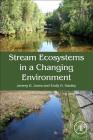 Stream Ecosystems in a Changing Environment By Jeremy B. Jones (Editor), Emily Stanley (Editor) Cover Image