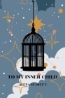 To My Inner Child By Alexa Suarez V. Cover Image