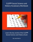 CLEP Social Science and History Vocabulary Workbook: Learn the key words of the CLEP Social Science and History Exam By Lewis Morris Cover Image