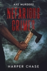 Nefarious Crimes: Axe Murders Cover Image