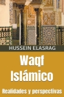 Waqf Islámico: Realidades y Perspectivas By Hussein Elasrag Cover Image