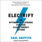 Electrify: An Optimists Playbook for Our Clean Energy Future Cover Image