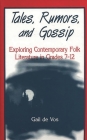 Tales, Rumors, and Gossip: Exploring Contemporary Folk Literature in Grades 712 By Gail De Vos Cover Image