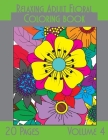 Relaxing Adult Floral Coloring Book: 8.5 x 11 Adult Floral Coloring Book 20 Pages Volume 4 By Ldb Imperfections Cover Image