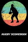 Rugby Scorebook: 100 Scoresheets For Rugby Cover Image
