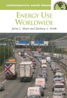 Energy Use Worldwide: A Reference Handbook (Contemporary World Issues) By Jaina L. Moan, Zachary A. Smith Cover Image