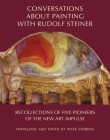 Conversations about Painting with Rudolf Steiner: Recollections of Five Pioneers of the New Art Impulse By Peter Stebbing, Peter Stebbing (Editor), Peter Stebbing (Translator) Cover Image