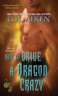 How to Drive a Dragon Crazy (Dragon Kin #6) By G.A. Aiken Cover Image