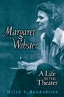 Margaret Webster: A Life in the Theater (Triangulations: Lesbian/Gay/Queer Theater/Drama/Performance) By Milly S. Barranger Cover Image