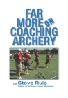 Far More on Coaching Archery By Steve Ruis Cover Image