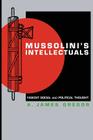 Mussolini's Intellectuals: Fascist Social and Political Thought By A. James Gregor Cover Image