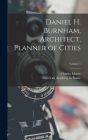 Daniel H. Burnham, Architect, Planner of Cities; Volume 1 By Charles Moore, American Academy in Rome Cover Image