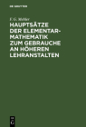 Hauptsätze Der Elementar-Mathematik Zum Gebrauche an Höheren Lehranstalten: Mit Einem Vorworte Von Dr. Schellbach Cover Image