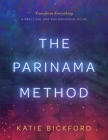 The Parinama Method: Transform Everything - A Practical and Philosophical Guide By Katie Bickford Cover Image
